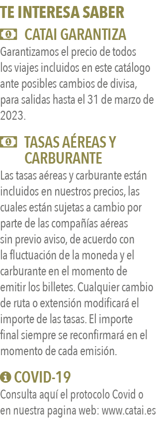 TE INTERESA SABER   CATAI GARANTIZA Garantizamos el precio de todos los viajes incluidos en este catálogo ante posibl   