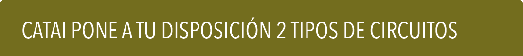   Catai pone a tu disposiciÓn 2 tipos de circuitos 
