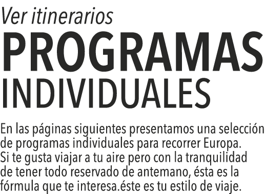 Ver itinerarios PROGRAMAS INDIVIDUALES  En las páginas siguientes presentamos una selección de programas individuales   