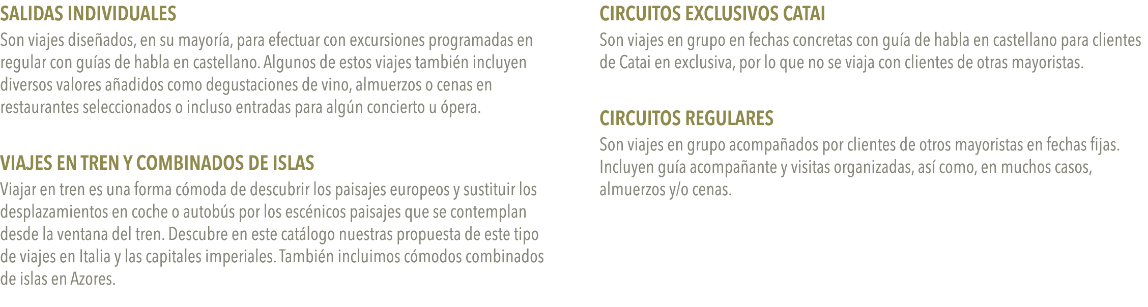 SALIDAS INDIVIDUALES Son viajes diseñados, en su mayoría, para efectuar con excursiones programadas en regular con gu   