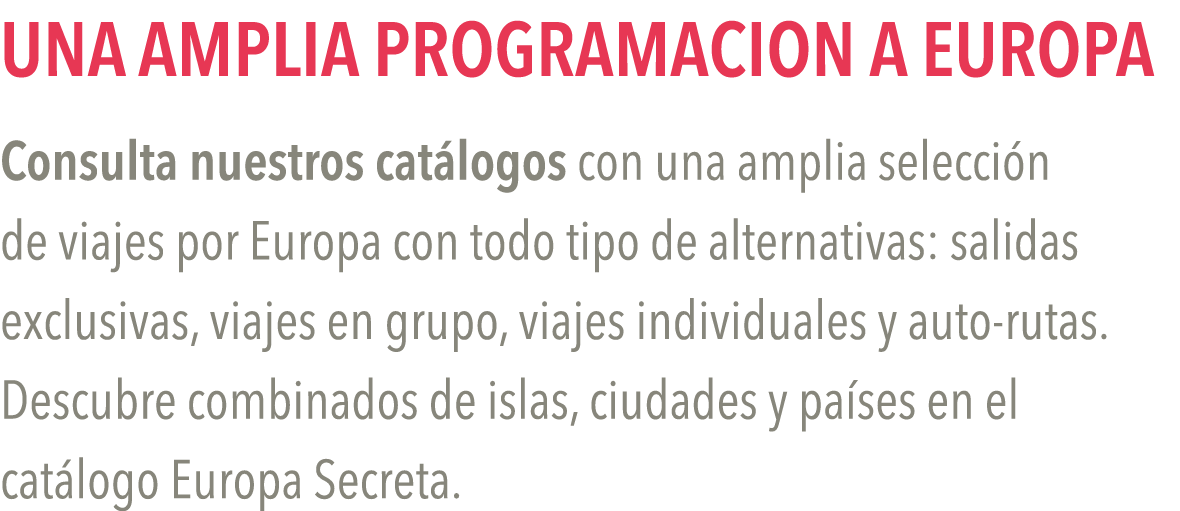 UNA AMPLIA PROGRAMACION A EUROPA Consulta nuestros catálogos con una amplia selección de viajes por Europa con todo t   