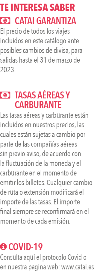 TE INTERESA SABER   CATAI GARANTIZA El precio de todos los viajes incluidos en este catálogo ante posibles cambios de   