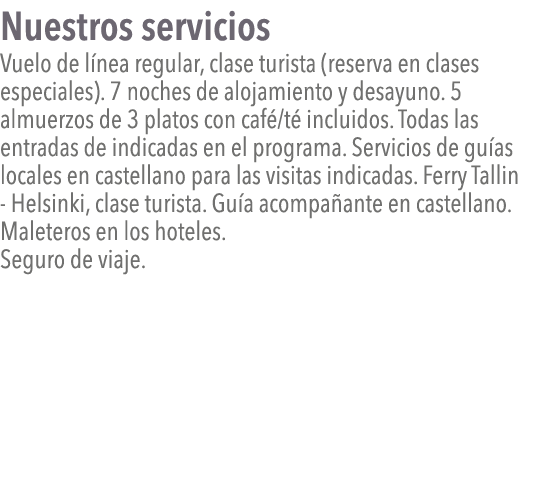 Nuestros servicios Vuelo de línea regular, clase turista (reserva en clases especiales)  7 noches de alojamiento y de   