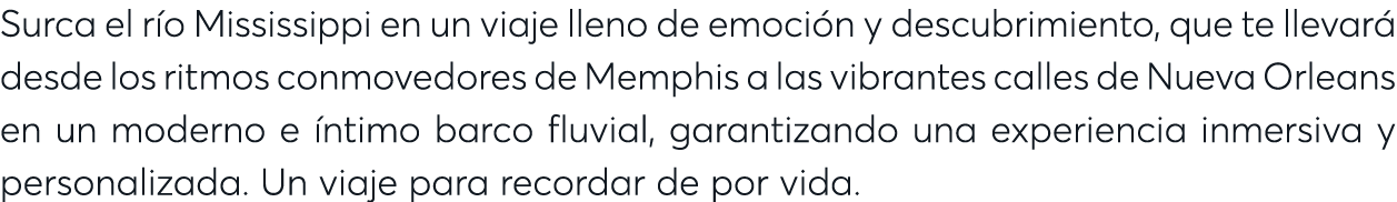 Surca el r o Mississippi en un viaje lleno de emoci n y descubrimiento, que te llevar desde los ritmos conmovedores ...