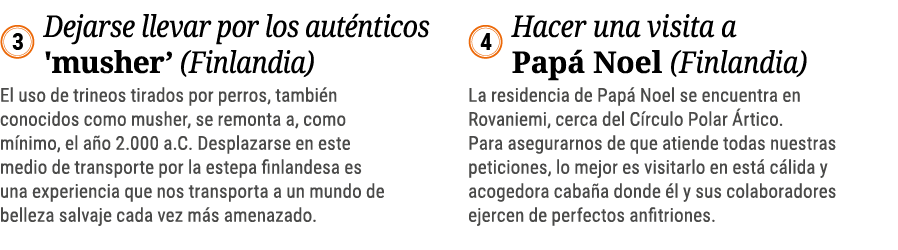   Dejarse llevar por los auténticos 'musher  (Finlandia) El uso de trineos tirados por perros, también conocidos como   