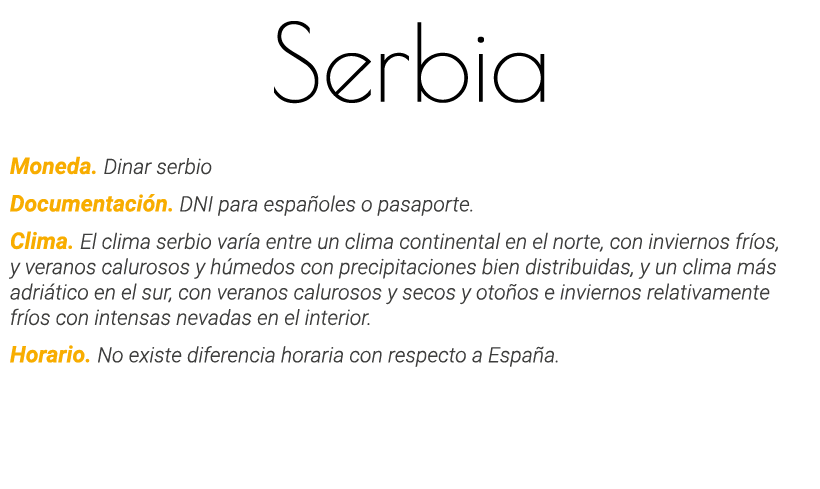 Serbia Moneda  Dinar serbio Documentación  DNI para españoles o pasaporte  Clima  El clima serbio varía entre un clim   