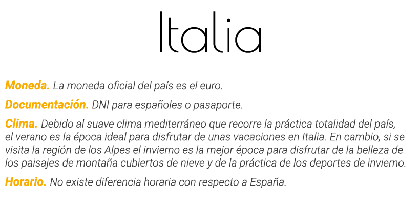 Italia Moneda  La moneda oficial del país es el euro  Documentación  DNI para españoles o pasaporte  Clima  Debido al   