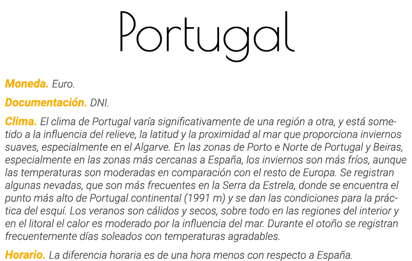 Portugal Moneda  Euro  Documentación  DNI  Clima  El clima de Portugal varía significativamente de una región a otra,   