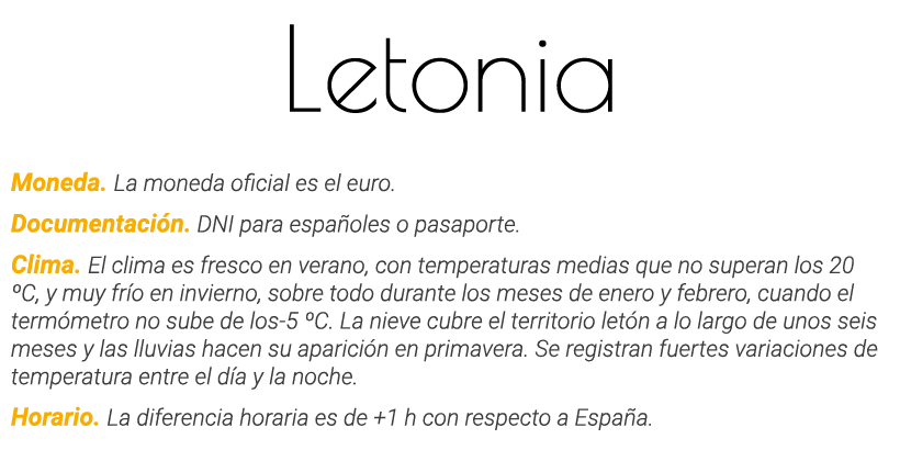 Letonia Moneda  La moneda oficial es el euro  Documentación  DNI para españoles o pasaporte  Clima  El clima es fresc   
