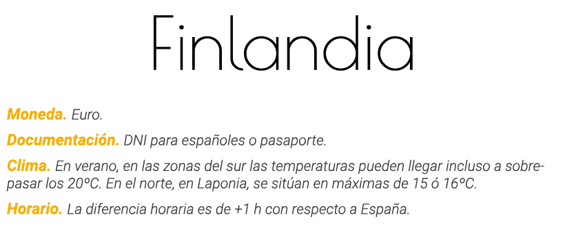 Finlandia Moneda  Euro  Documentación  DNI para españoles o pasaporte  Clima  En verano, en las zonas del sur las tem   