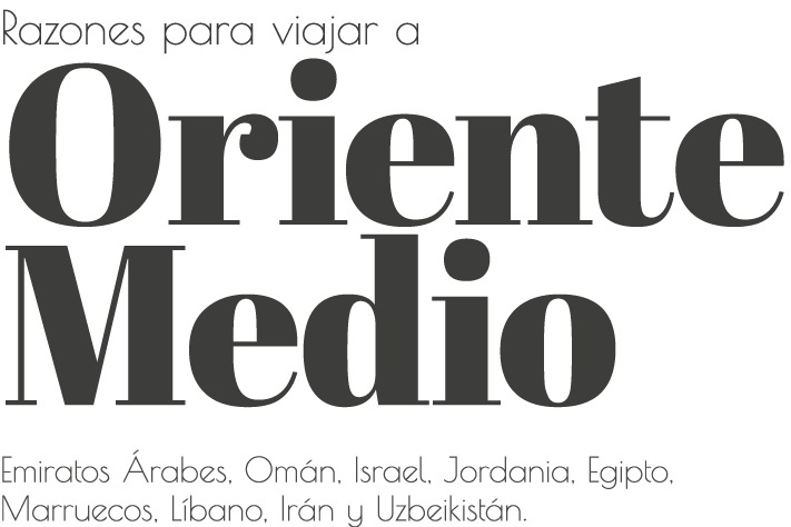Razones para viajar a Oriente Medio Emiratos Árabes, Omán, Israel, Jordania, Egipto, Marruecos, Líbano, Irán y Uzbeik   