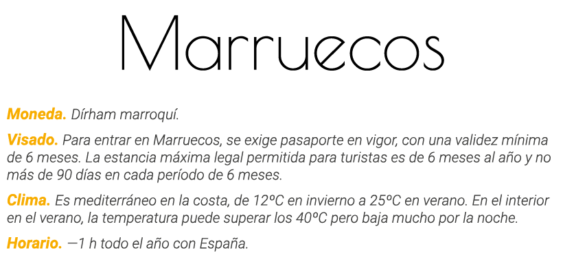 Marruecos Moneda  Dírham marroquí  Visado  Para entrar en Marruecos, se exige pasaporte en vigor, con una validez mín   