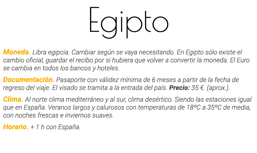 Egipto Moneda  Libra egipcia  Cambiar según se vaya necesitando  En Egipto sólo existe el cambio oficial, guardar el    