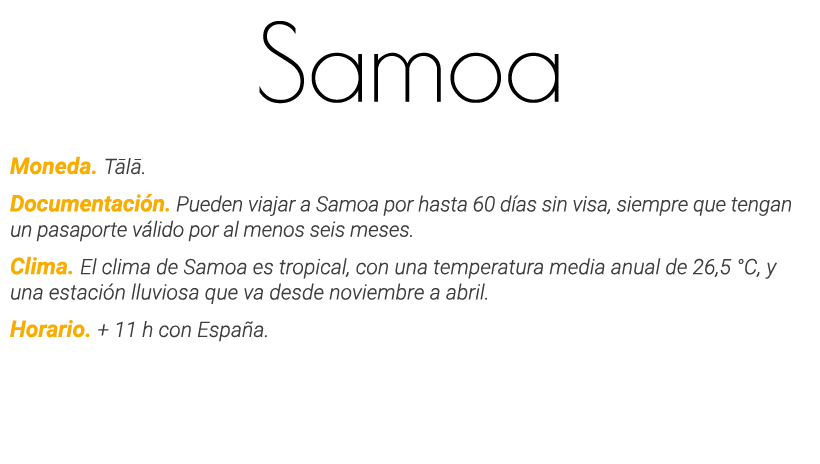 Samoa Moneda  Tālā  Documentación  Pueden viajar a Samoa por hasta 60 días sin visa, siempre que tengan un pasaporte    