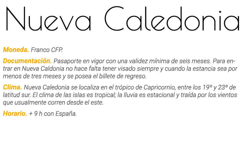 Nueva Caledonia Moneda  Franco CFP  Documentación  Pasaporte en vigor con una validez mínima de seis meses  Para entr   