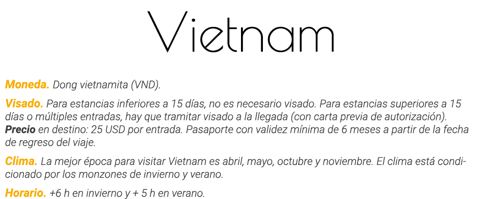 Vietnam Moneda  Dong vietnamita (VND)  Visado  Para estancias inferiores a 15 días, no es necesario visado  Para esta   