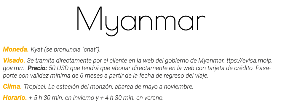 Myanmar Moneda  Kyat (se pronuncia  chat )  Visado  Se tramita directamente por el cliente en la web del gobierno de    