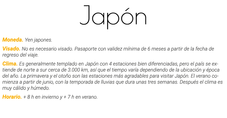 Japón Moneda  Yen japones  Visado  No es necesario visado  Pasaporte con validez mínima de 6 meses a partir de la fec   