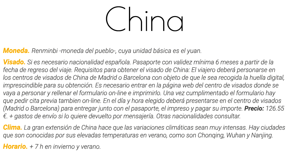 China Moneda  Renminbi -moneda del pueblo-, cuya unidad básica es el yuan  Visado  Si es necesario nacionalidad españ   