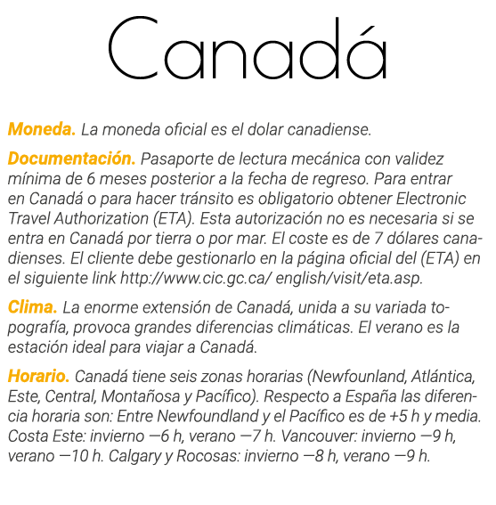 Canadá Moneda  La moneda oficial es el dolar canadiense  Documentación  Pasaporte de lectura mecánica con validez mín   