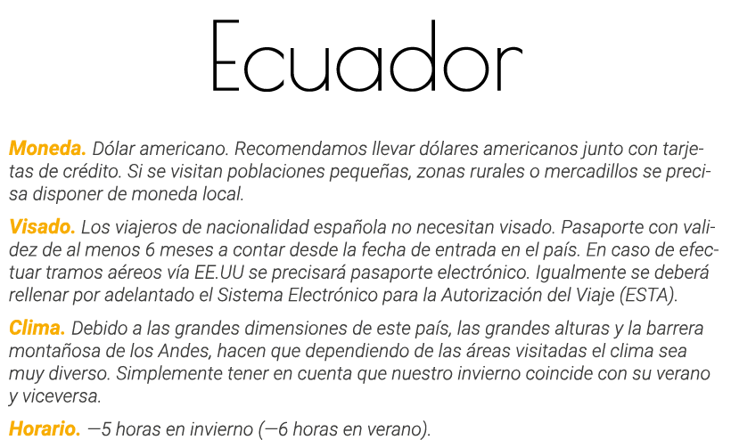 Ecuador Moneda  Dólar americano  Recomendamos llevar dólares americanos junto con tarjetas de crédito  Si se visitan    