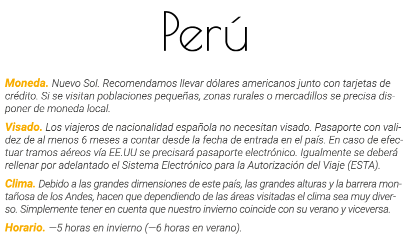 Perú Moneda  Nuevo Sol  Recomendamos llevar dólares americanos junto con tarjetas de crédito  Si se visitan poblacion   