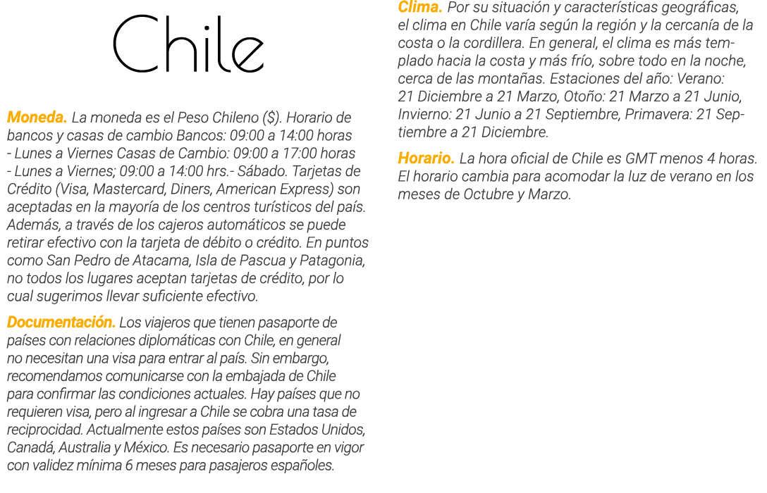 Chile Moneda  La moneda es el Peso Chileno ( )  Horario de bancos y casas de cambio Bancos: 09:00 a 14:00 horas - Lun   
